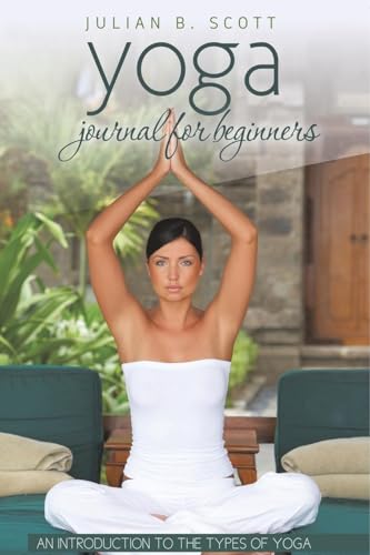 Yoga Journal for Beginners an Introduction to the Types of Yoga von Speedy Publishing LLC