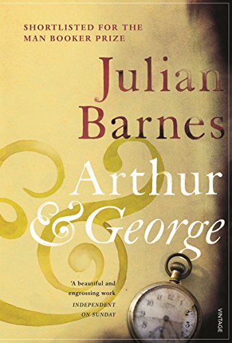 Arthur & George: Shortlisted for the Man Booker Prize 2005