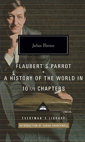 Flaubert's Parrot/History of the World: Julian Barnes (Everyman's Library CLASSICS) von Everyman's Library