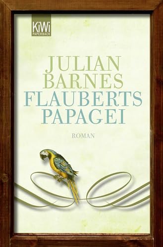 Flauberts Papagei: Roman von Kiepenheuer & Witsch GmbH