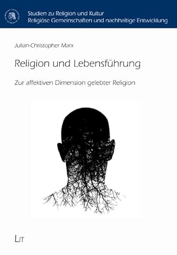 Religion und Lebensführung: Zur affektiven Dimension gelebter Religion von Lit Verlag