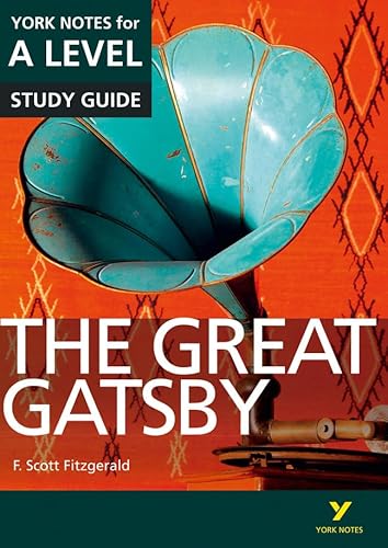 The Great Gatsby: York Notes for A-level everything you need to catch up, study and prepare for and 2023 and 2024 exams and assessments: everything ... and 2022 exams (York Notes Advanced)