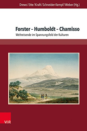 Forster - Humboldt - Chamisso: Weltreisende im Spannungsfeld der Kulturen (Chamisso-Studien)
