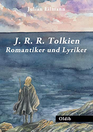 J. R. R. Tolkien – Romantiker und Lyriker J. R. R. Tolkien – Romantiker und Lyriker