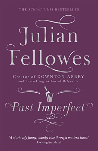 Past Imperfect: From the creator of DOWNTON ABBEY and THE GILDED AGE