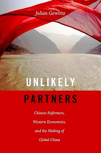 Unlikely Partners: Chinese Reformers, Western Economists, and the Making of Global China von Harvard University Press