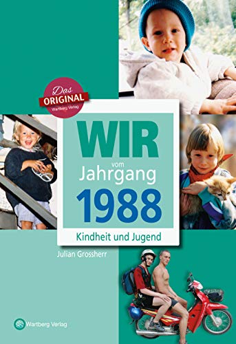 Wir vom Jahrgang 1988 - Kindheit und Jugend (Jahrgangsbände): Geschenkbuch zum 36. Geburtstag - Jahrgangsbuch mit Geschichten, Fotos und Erinnerungen mitten aus dem Alltag von Wartberg Verlag