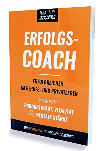 ERFOLGSCOACH | Erfolgreicher im Beruf und Privatleben durch mehr Produktivität, Vitalität & mentale Stärke | 10-Wochen-Coaching für Ziele, Gewohnheiten, Fokus | Erfolgsjournal & Workbook