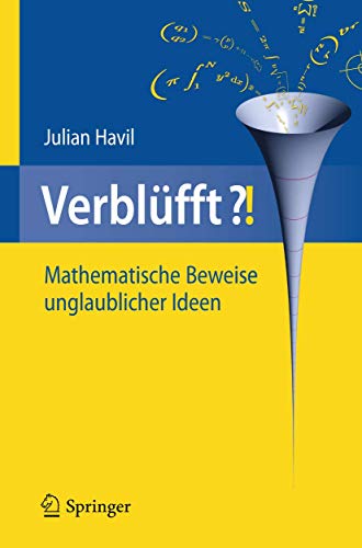 Verblüfft?!: Mathematische Beweise unglaublicher Ideen