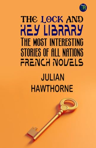 The Lock and Key Library: the Most Interesting Stories of All Nations: French Novels von Zinc Read