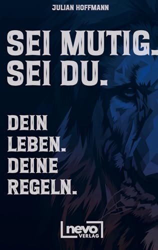 Sei mutig. Sei du. Dein Leben. Deine Regeln. Dein Weg zu mehr Selbstbewusstsein, Stärke und innerer Freiheit Sei mutig. Sei du. Dein Leben. Deine Regeln. Dein Weg zu mehr Selbstbewusstsein, Stärke und innerer Freiheit von Bookmundo