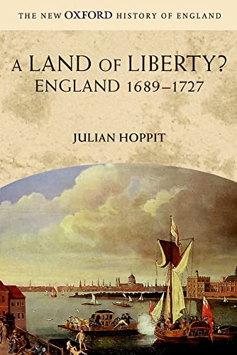 A Land Of Liberty?: England 1689-1727 (New Oxford History of England) von Oxford University Press