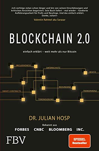 Blockchain 2.0 – einfach erklärt – mehr als nur Bitcoin: Gefahren und Möglichkeiten aller 100 innovativsten Anwendungen durch Dezentralisierung, Smart Contracts, Tokenisierung und Co. einfach erklärt von FinanzBuch Verlag