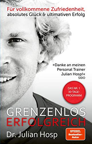 Grenzenlos erfolgreich: Das Nr. 1 30-Tage-Programm – Für vollkommene Zufriedenheit, absolutes Glück und ultimativen Erfolg Grenzenlos erfolgreich: Das Nr. 1 30-Tage-Programm – Für vollkommene Zufriedenheit, absolutes Glück und ultimativen Erfolg