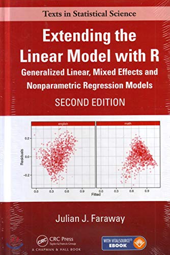 Extending the Linear Model with R: Generalized Linear, Mixed Effects and Nonparametric Regression Models, Second Edition (Texts in Statistical Science, Band 124) von CRC Press