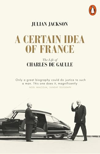 A Certain Idea of France: The Life of Charles de Gaulle von Penguin