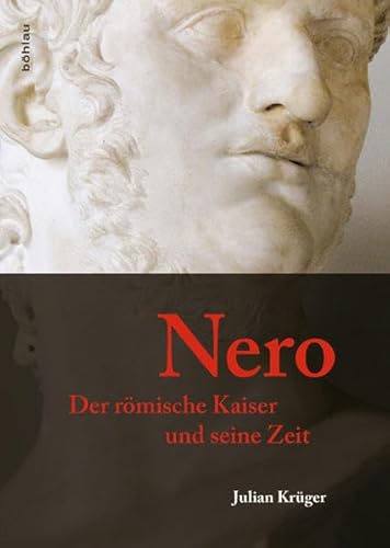 Nero: Der römische Kaiser und seine Zeit