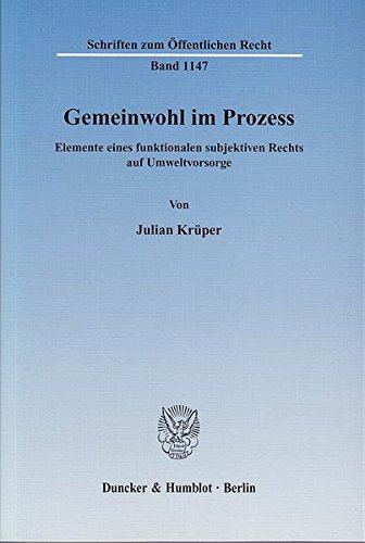 Gemeinwohl im Prozess.: Elemente eines funktionalen subjektiven Rechts auf Umweltvorsorge. (Schriften zum Öffentlichen Recht)