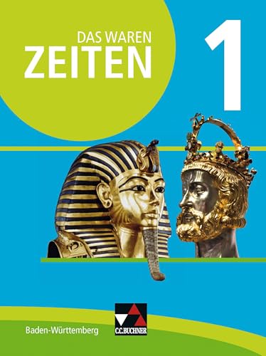 Das waren Zeiten – Neue Ausgabe Baden-Württemberg / Das waren Zeiten Baden-Württemberg 1: Jahrgangsstufe 5/6