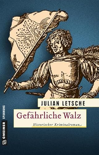 Gefährliche Walz: Historischer Kriminalroman (Historische Romane im GMEINER-Verlag) (Hannes Fritz und Anna Neumann) von Gmeiner-Verlag