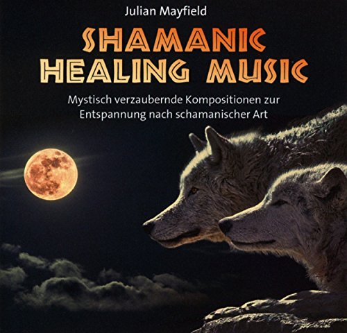 Shamanic Healing Music: Mystisch verzaubernde Kompositionen zur Entspannung von Neptun Media GmbH