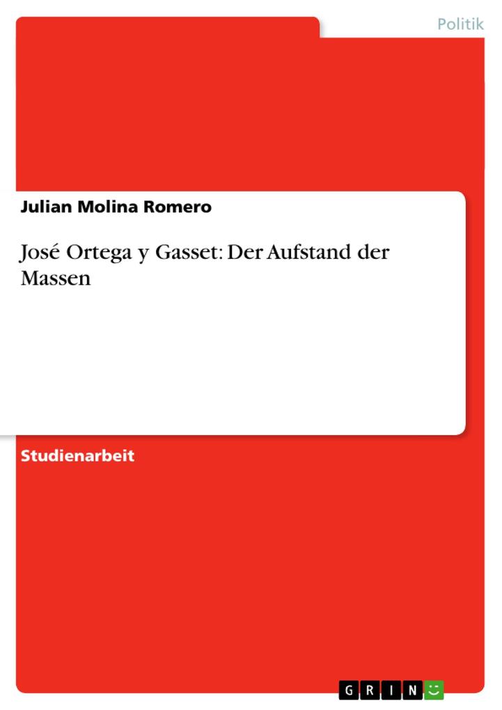 José Ortega y Gasset: Der Aufstand der Massen von GRIN Verlag
