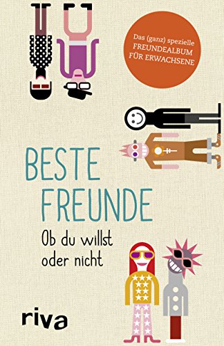 Beste Freunde – Ob du willst oder nicht: Das (ganz) spezielle Freundealbum für Erwachsene von Riva