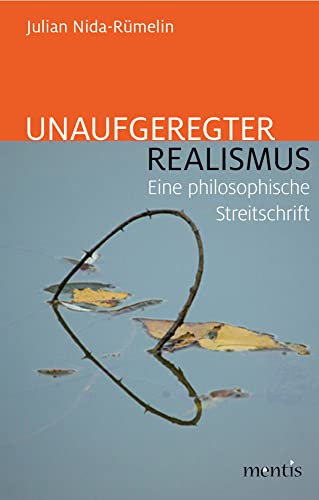 Unaufgeregter Realismus: Eine philosophische Streitschrift von Mentis Verlag GmbH