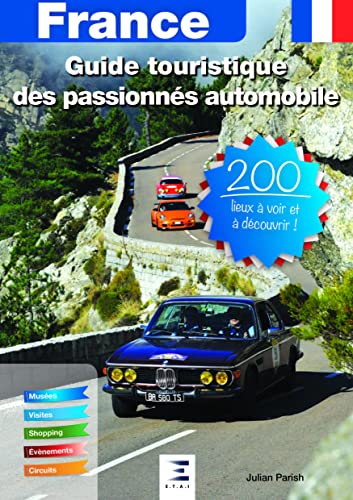 Guide Touristique Des Passionnés Automobiles: 200 lieux à voir et à découvrir