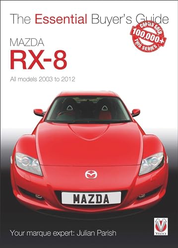Mazda RX-8: All models 2003 to 2012 (The Essential Buyer's Guide)