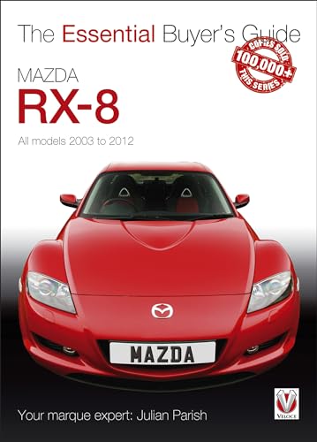 Mazda RX-8: All models 2003 to 2012 (The Essential Buyer's Guide) von Veloce Publishing