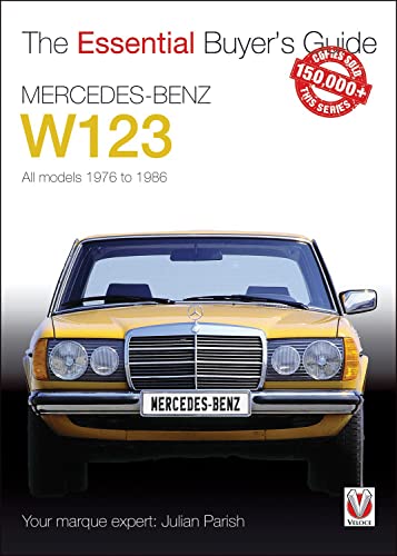 Mercedes-Benz W123: All models 1976 to 1986 (The Essential Buyer's Guide)