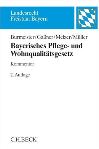 Bayerisches Pflege- und Wohnqualitätsgesetz (Landesrecht Freistaat Bayern) von Beck C. H.