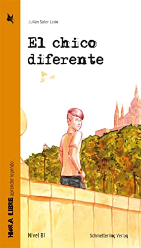 El chico diferente (Lektüre Niveau B1): Lektüre für den Spanischunterricht (Hora libe)
