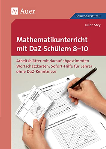 Mathematikunterricht mit DaZ-Schülern 8-10: Arbeitsblätter mit darauf abgestimmten Wortschatz karten Sofort-Hilfe für Lehrer ohne DaZ-Kenntniss (8. ... (Unterricht mit DaZ-Schülern Sekundarstufe)