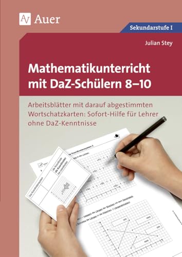 Mathematikunterricht mit DaZ-Schülern 8-10: Arbeitsblätter mit darauf abgestimmten Wortschatz karten Sofort-Hilfe für Lehrer ohne DaZ-Kenntniss (8. ... (Unterricht mit DaZ-Schülern Sekundarstufe)