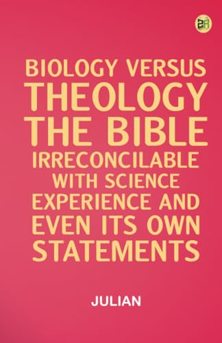 Biology versus Theology. The Bible: irreconcilable with Science Experience and even its own statements von Zinc Read