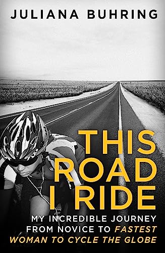 This Road I Ride: My incredible journey from novice to fastest woman to cycle the globe von Hachette