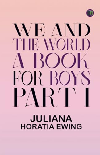 We and the World: A Book for Boys. Part I von Zinc Read