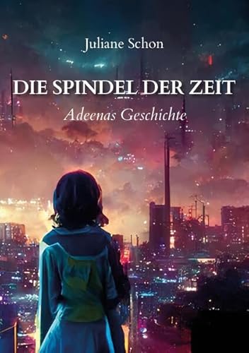 Die Spindel der Zeit - Adeenas Geschichte von Youcanprint