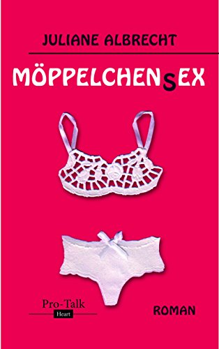 Möppelchensex: Roman von Pro Talk Verlags GmbH