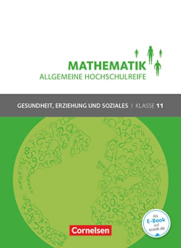 Mathematik - Allgemeine Hochschulreife - Gesundheit, Erziehung und Soziales - Klasse 11: Schulbuch Mathematik - Allgemeine Hochschulreife - Gesundheit, Erziehung und Soziales - Klasse 11: Schulbuch