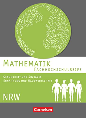 Mathematik - Fachhochschulreife - Gesundheit und Soziales, Ernährung und Hauswirtschaft - Nordrhein-Westfalen: Schulbuch (Mathematik - ... Hauswirtschaft - Nordrhein-Westfalen 2016)