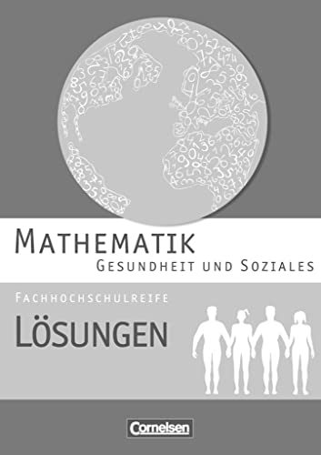 Mathematik - Fachhochschulreife - Gesundheit und Soziales: Lösungen zum Schulbuch