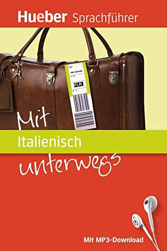 Mit Italienisch unterwegs: Buch mit MP3-Download (Mit ... unterwegs) von Hueber Verlag GmbH