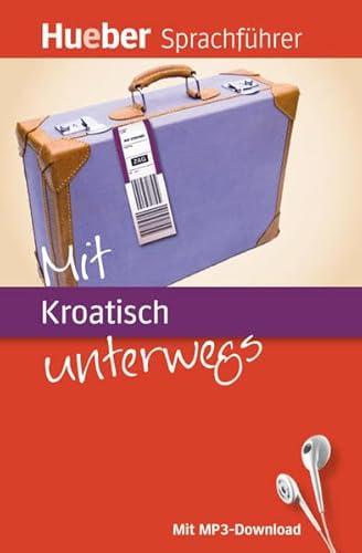 Mit Kroatisch unterwegs: Buch mit MP3-Download (Mit ... unterwegs) Mit Kroatisch unterwegs: Buch mit MP3-Download (Mit ... unterwegs) von Hueber Verlag