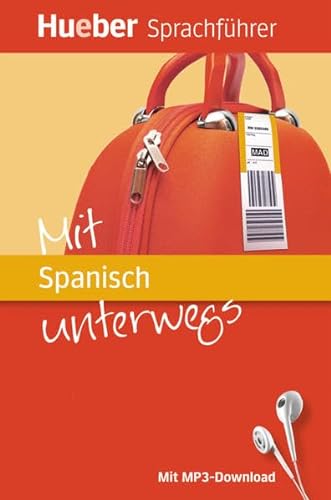 Mit Spanisch unterwegs: Buch mit MP3-Download (Mit ... unterwegs) von Hueber