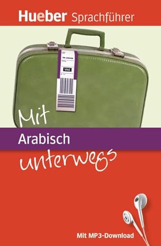 Mit Arabisch unterwegs: Buch mit MP3-Download (Mit ... unterwegs) von Hueber