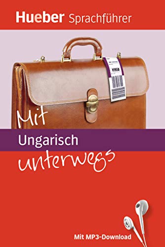 Mit Ungarisch unterwegs: Buch mit MP3-Download (Mit ... unterwegs) von Hueber