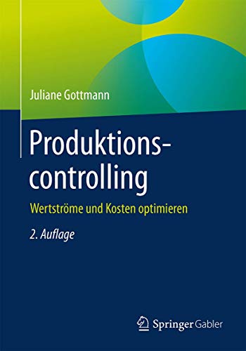 Produktionscontrolling: Wertströme und Kosten optimieren von Springer